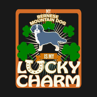 My Bernese Mountain Is My Lucky Charm - Gifts For Bernese Mountain owners T-Shirt