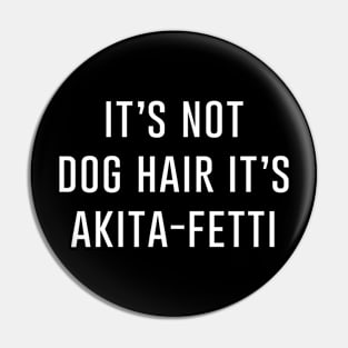 It's not dog hair it's akita fetti Pin