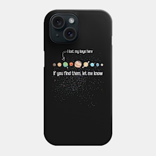 I Lost My Keys Here Solar System Phone Case