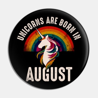 Unicorns Are Born In August Unicorn Birthday Pin