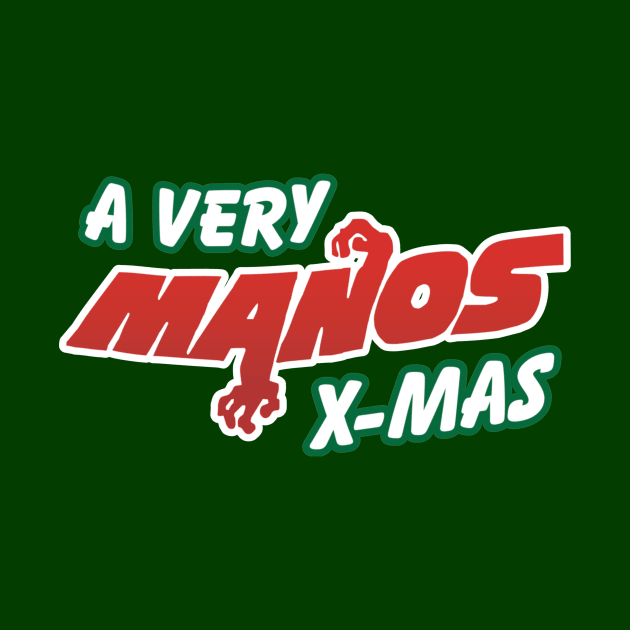 A Very Manos X-Mas! by Movie Vigilante