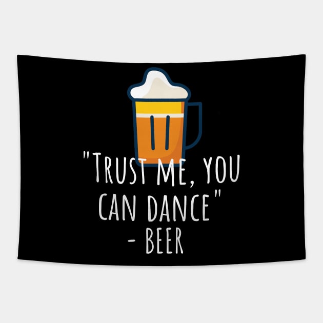 Trust me you can dance - beer Tapestry by maxcode