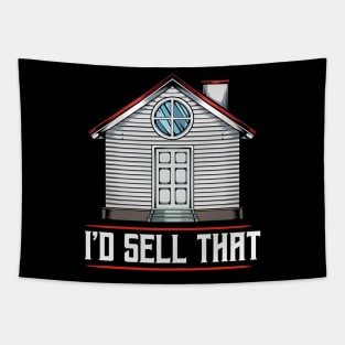 Realtor - I'd Sell That - Funny Real Estate Agent Saying Tapestry