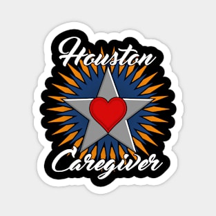 Houston Caregiver white font design Magnet