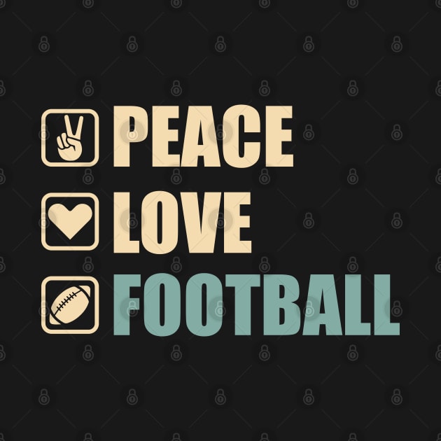 Peace Love Football - Funny Football Lovers Gift by DnB