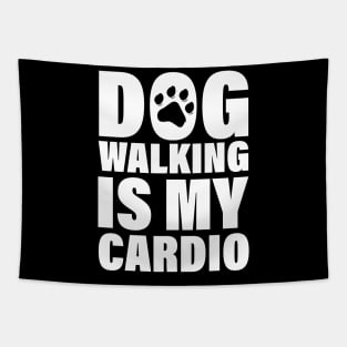 Dog Walking Is My Cardio - Funny Cardio Tees Tapestry