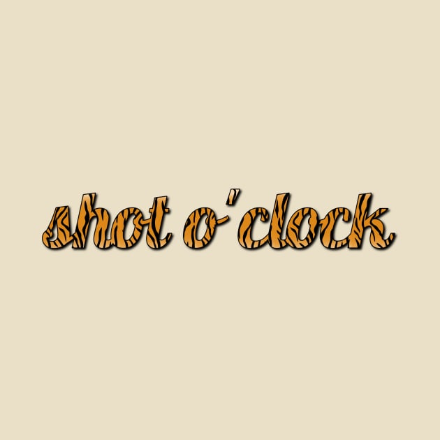 WHAT TIME IS IT? SHOT O' CLOCK by kcvg