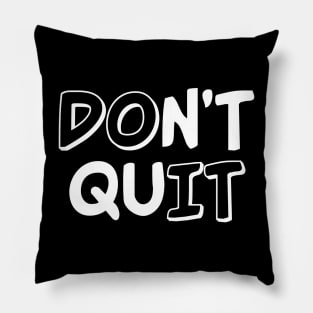 Don´t quit Pillow