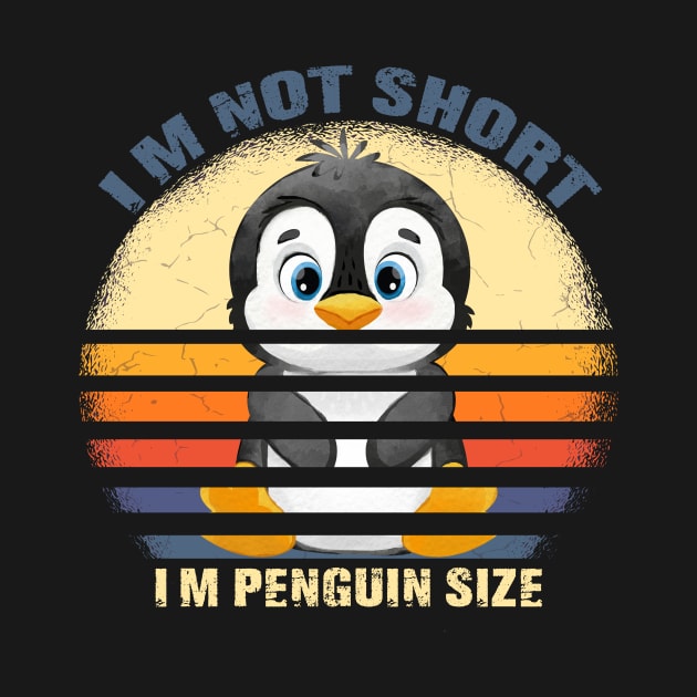 I'm Not Short I'm Penguin Size Cute Penguin Lover Gifts by mo designs 95