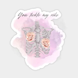 YOU TICKLE MY RIBS Magnet