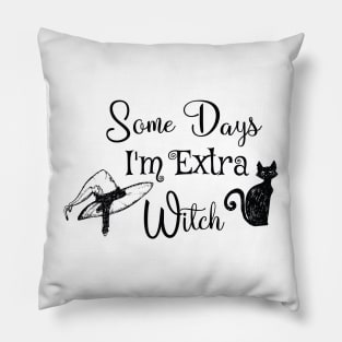 Funny some days I'm extra witch Halloween / Funny Halloween Witches Hat Pillow