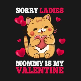 Sorry Ladies Mommy Is My Valentine Happy Valentines Day 2024 T-Shirt