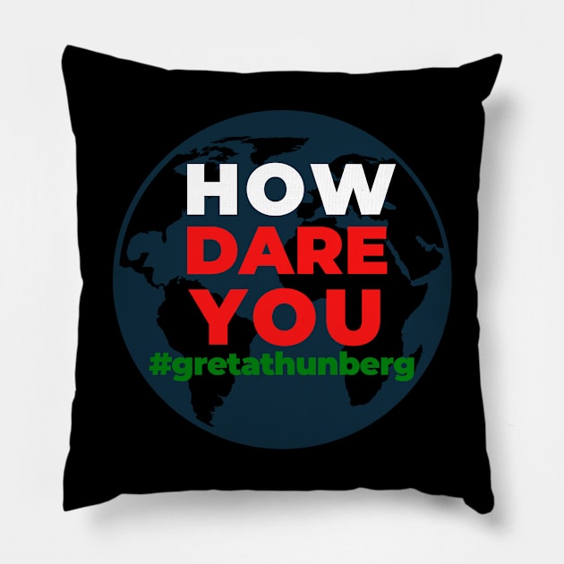 How Dare You Greta Thunberg Earth Shirt Save Our Planet Climate Change Shirt SOS Help Climate Strike Shirt Nature Future Natural Environment Cute Funny Gift Idea Pillow by EpsilonEridani