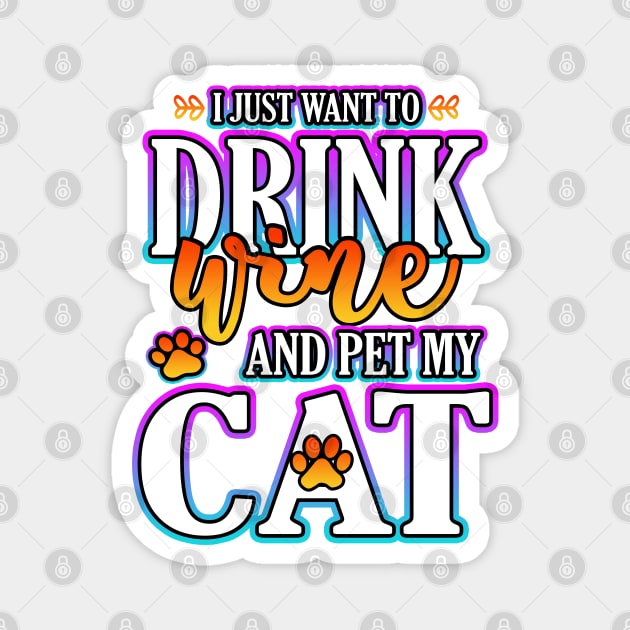 I Just Want To Drink Wine And Pet My Cat Magnet by Shawnsonart