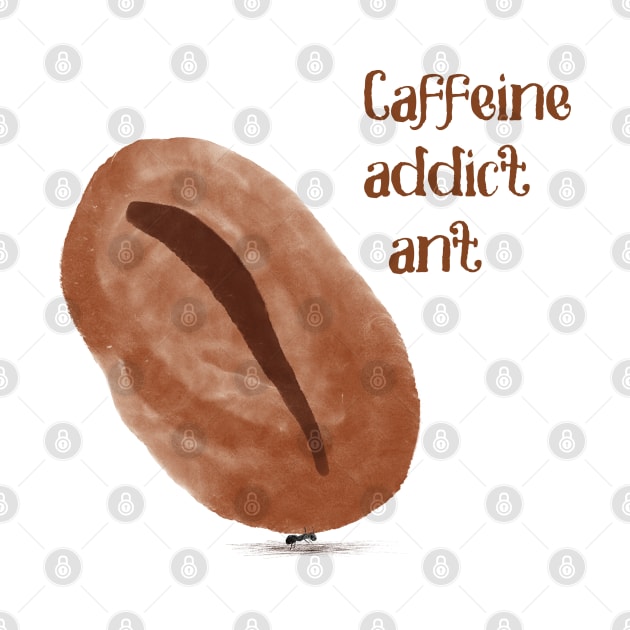 Caffeine Addict Ant by gunberk