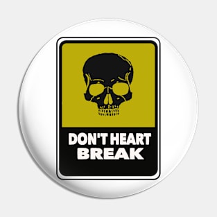 don't break heart Pin