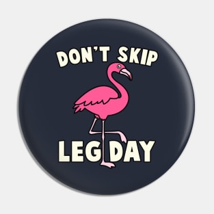 Don't Skip Leg Day Flamingo Pin