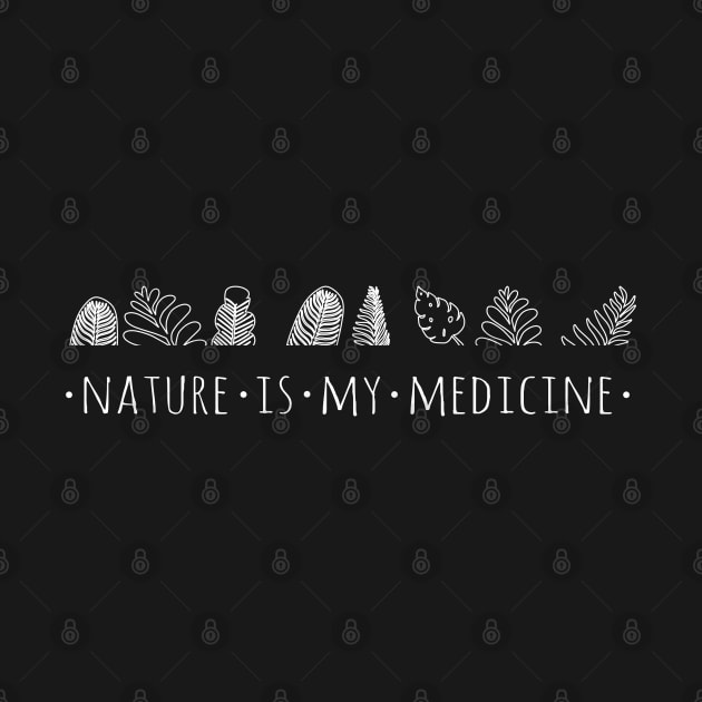 nature is my medicine - white by FandomizedRose