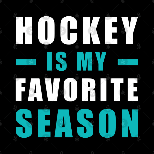 Hockey Is My Favorite Season by DesignWood-Sport