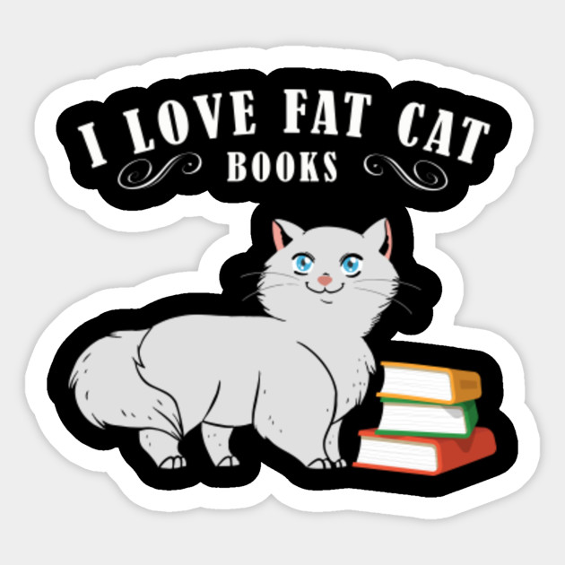 Funny Cat I Love Fat Cat Books Lover Cats Gift Sticker