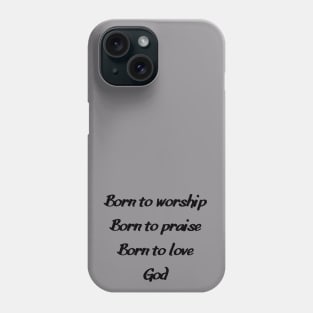 Born to Worship2 Phone Case