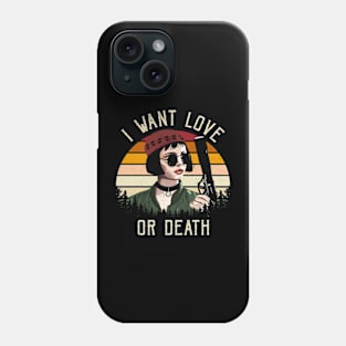 I Want Love Or Death Phone Case