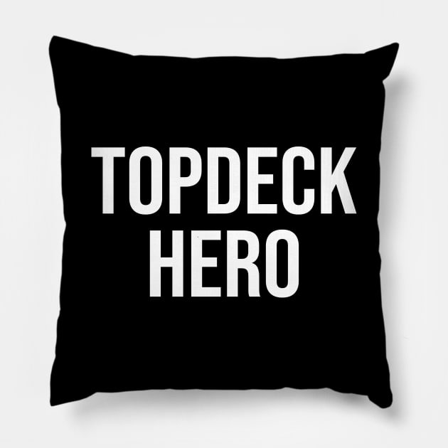 Topdeck Hero Pillow by StickSicky