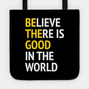 Be The Good - Believe There Is Good In The World Tote