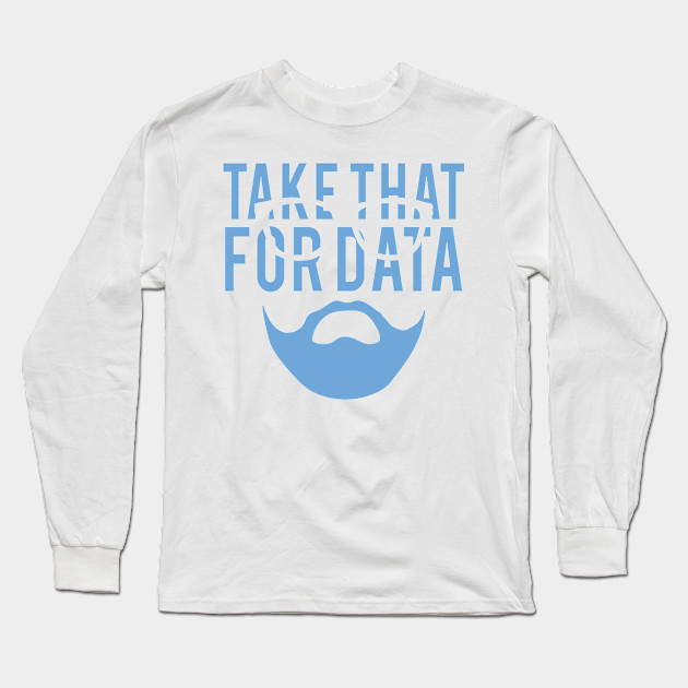 Take That For Data Tshirt Take That For Data Long Sleeve T Shirt Teepublic