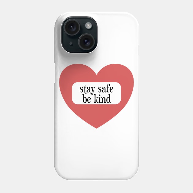 Stay safe - be kind Phone Case by designInk