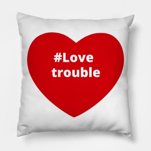 Love Trouble - Hashtag Heart Pillow