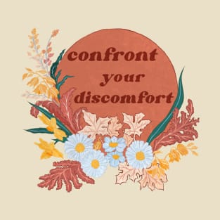 Confront your discomfort T-Shirt