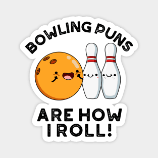 Bowling Puns Are How I Roll Cute Sports Pun Magnet