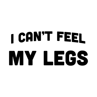 I Can't Feel My Legs Running T-Shirt T-Shirt