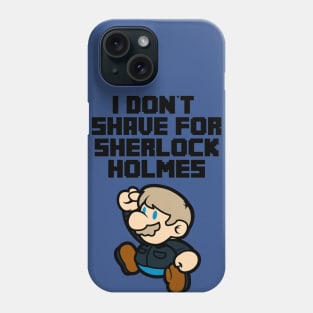 I don't shave for Sherlock Holmes Phone Case