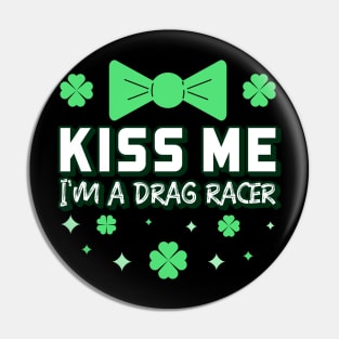 Kiss Me I'm A Drag Racer Irish St Patrick's Day Racing Cars Racecar Motorsports Racetrack St Paddy's Day Green Bowtie Lucky Shamrock Pin