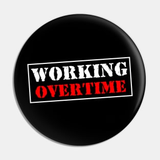 Working Overtime Pin