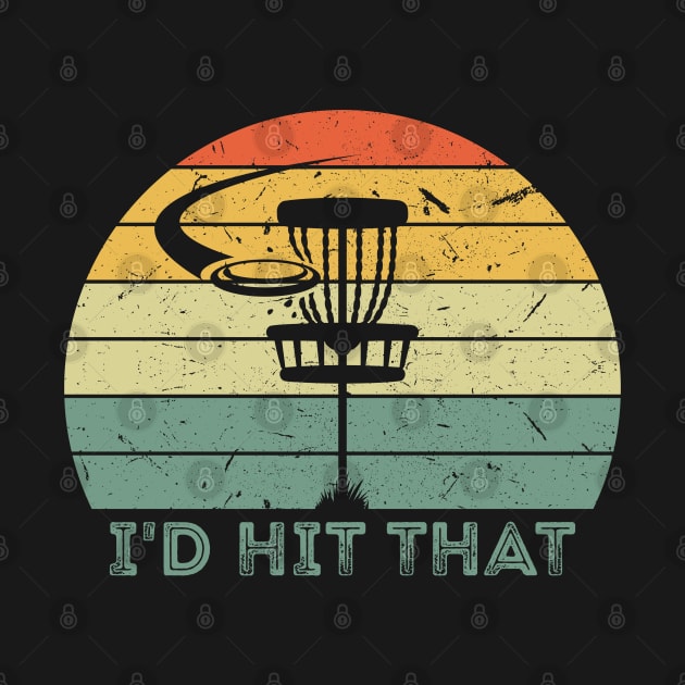 I'd Hit That Funny Disc Golf Frisbee Golf Vintage by RK Design