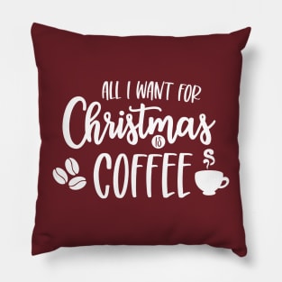 All I Want for Christmas is Coffee Pillow