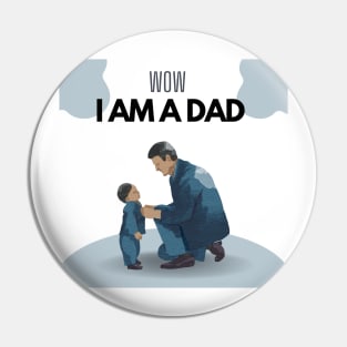 Wow am a dad Pin