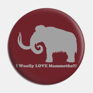 I Woolly LOVE Mammoths Front Design Light Pin