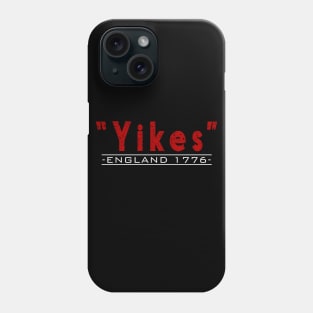 Yikes England 1776 Funny 4th Of July History Phone Case