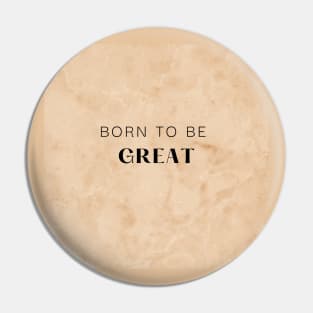 Born to be Great Pin