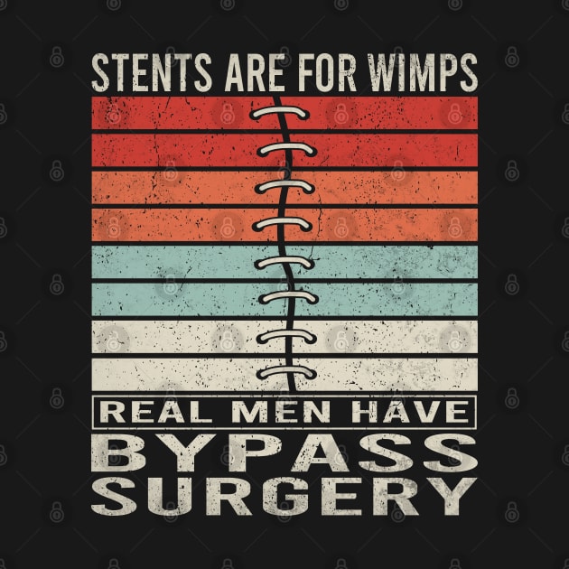 Stents Are For Wimps Real Men Have Bypass Open Heart Surgery by WildFoxFarmCo