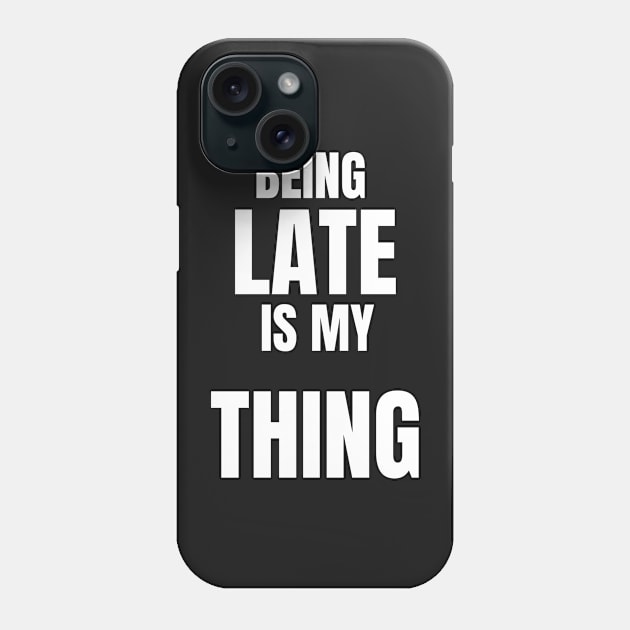 Sorry I'm late Funny Shirts Phone Case by CUTCUE