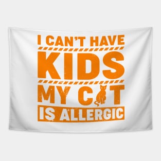 I can't have kids my cat is allergic Tapestry