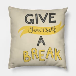 Give Yourself A Break Pillow