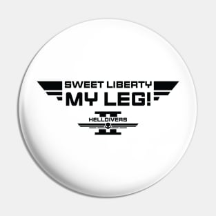 sweet liberty my leg Helldivers Funny Pin