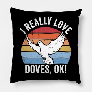 I Really Love Doves Ok! Retro Dove Design Pillow