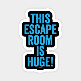 This Escape Room is Huge! Magnet